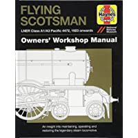 Flying Scotsman Manual: An insight into maintaining- operating and restoring the legendary steam locomotive (Owners…